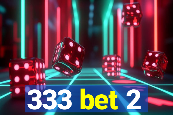 333 bet 2